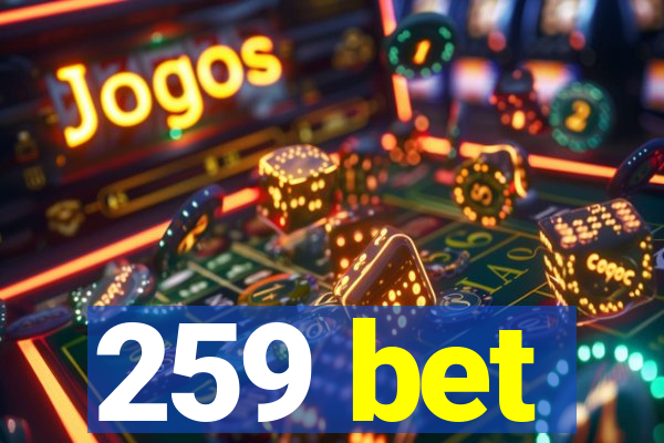 259 bet